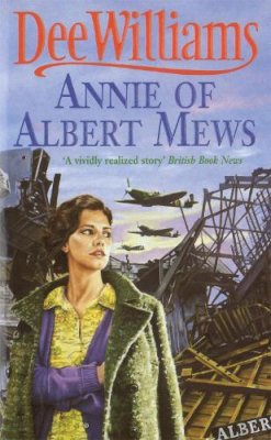 Dee Williams - Annie of Albert Mews: A gripping saga of friendship, love and war - 9780747241133 - KSG0021477
