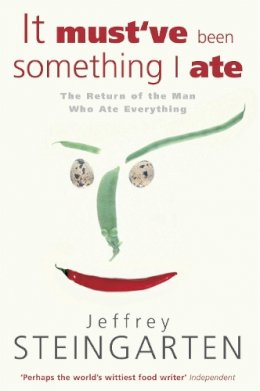 Jeffrey Steingarten - It Must´ve Been Something I Ate - 9780747243076 - V9780747243076