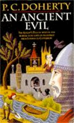 Paul Doherty - An Ancient Evil (Canterbury Tales Mysteries, Book 1): Disturbing and macabre events in medieval England - 9780747243564 - V9780747243564