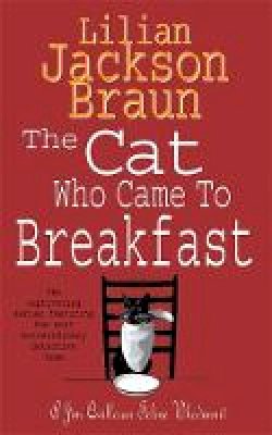 Lilian Jackson Braun - The Cat Who Came to Breakfast (The Cat Who... Mysteries, Book 16): An enchanting feline whodunit for cat lovers everywhere - 9780747245131 - V9780747245131