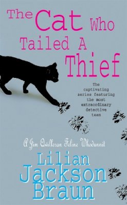 Lilian Jackson Braun - The Cat Who Tailed a Thief (The Cat Who… Mysteries, Book 19): An utterly delightful feline mystery for cat lovers everywhere - 9780747253914 - V9780747253914