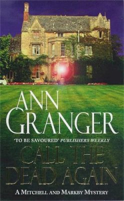 Ann Granger - Call the Dead Again (Mitchell & Markby 11): A gripping English Village mystery of murder and secrets - 9780747256427 - V9780747256427