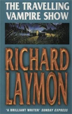 Richard Laymon - The Travelling Vampire Show: An unforgettable, spine-chilling horror novel - 9780747258292 - V9780747258292