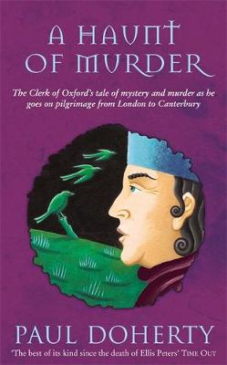 Paul Doherty - A Haunt of Murder (Canterbury Tales Mysteries, Book 6): A ghostly tale of love and death in medieval England - 9780747260752 - V9780747260752