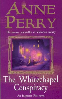 Anne Perry - The Whitechapel Conspiracy (Thomas Pitt Mystery, Book 21): An unputdownable Victorian mystery - 9780747262336 - V9780747262336