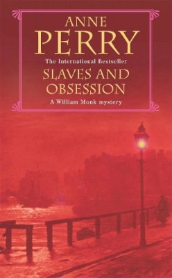 Anne Perry - Slaves and Obsession (William Monk Mystery, Book 11): A twisting Victorian mystery of war, love and murder - 9780747263197 - V9780747263197