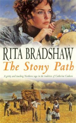 Rita Bradshaw - The Stony Path: A gripping saga of love, family secrets and tragedy - 9780747263227 - V9780747263227