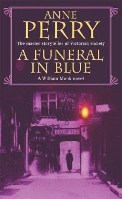 Anne Perry - A Funeral in Blue (William Monk Mystery, Book 12): Betrayal and murder from the dark streets of Victorian London - 9780747263289 - KKD0005623