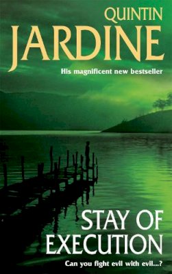 Quintin Jardine - Stay of Execution (Bob Skinner series, Book 14): Evil stalks the pages of this gripping Edinburgh crime thriller - 9780747263906 - V9780747263906