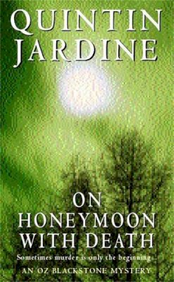Quintin Jardine - On Honeymoon with Death (Oz Blackstone series, Book 5): A twisting crime novel of murder and suspense - 9780747264712 - V9780747264712 Quintin Jardine - On Honeymoon with Death (Oz Blackstone series, Book 5): A twisting crime novel of murder and suspense - 9780747264712 - V9780747264712