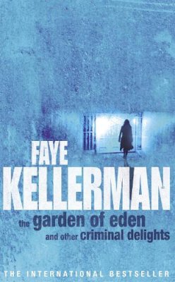 Faye Kellerman - The Garden of Eden and Other Criminal Delights - 9780747265368 - V9780747265368