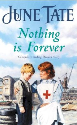 June Tate - Nothing Is Forever: A heart-warming saga of lost loves and new beginnings - 9780747265498 - KST0015616