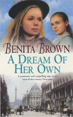 Benita Brown - A Dream of her Own: A gripping saga of love, tragedy and friendship - 9780747266181 - V9780747266181