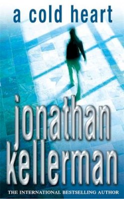 Jonathan Kellerman - A Cold Heart (Alex Delaware Series, Book 17): A riveting psychological crime novel - 9780747267027 - KOC0008486