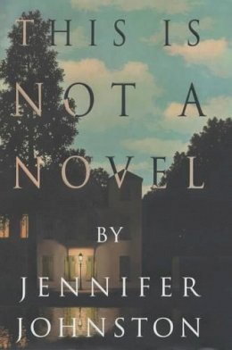 Johnston, Jennifer - This Is Not a Novel - 9780747269458 - KOC0003425