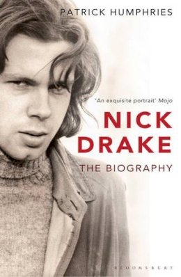 Patrick Humphries - Nick Drake: The Biography - 9780747535034 - V9780747535034