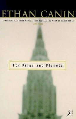 Canin, Ethan - For Kings and Planets Uk Edition (Bloomsbury Paperbacks) - 9780747544005 - V9780747544005