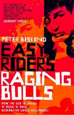 Peter Biskind - Easy Riders, Raging Bulls - 9780747544210 - V9780747544210