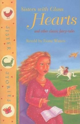 Bloomsbury Publishing Plc - Sisters with Glass Hearts and Other Classic Fairy-Tales - 9780747547099 - KEX0210263