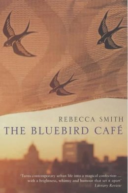 Rebecca Smith - The Bluebird Cafe - 9780747557708 - KSS0001826