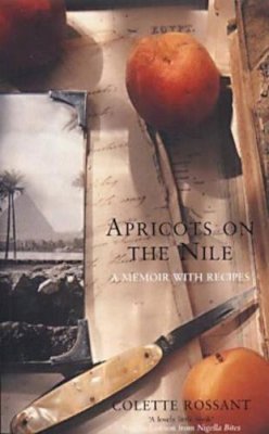 Colette Rossant - Apricots on the Nile: A Memoir with Recipes - 9780747558163 - V9780747558163