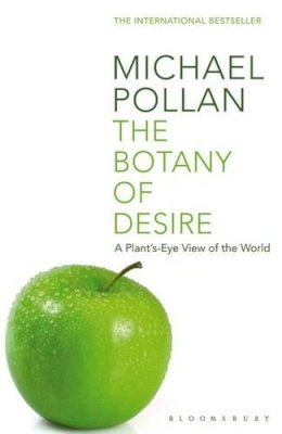 Michael Pollan - The Botany of Desire: A Plant´s-eye View of the World - 9780747563006 - V9780747563006
