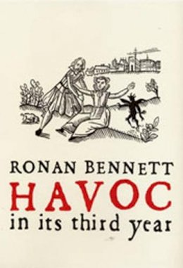 Ronan Bennett - Havoc, in Its Third Year - 9780747564416 - KTG0011935