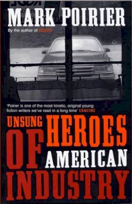 Mark Poirier - Unsung Heroes of American Industry - 9780747568087 - KEX0216157