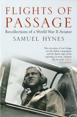 Samuel Hynes - Flights of Passage: Recollections of a World War II Aviator - 9780747578116 - KKD0012132