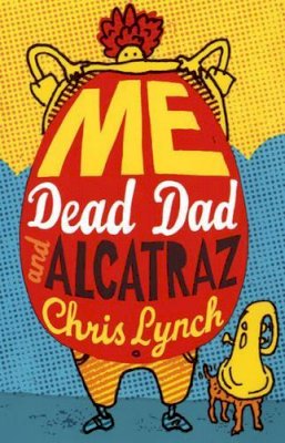 Chris Lynch - Me, Dead Dad and Alcatraz - 9780747583103 - KTG0005925