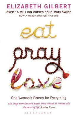 Gilbert, Elizabeth - Eat Pray Love: A Women's Search for Everything - 9780747585664 - KAK0001047