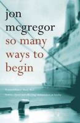 Jon Mcgregor - So Many Ways to Begin - 9780747585978 - KJE0000295