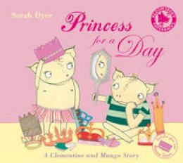Sarah Dyer - Princess for a Day - 9780747588917 - V9780747588917 Sarah Dyer - Princess for a Day - 9780747588917 - V9780747588917