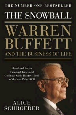 Alice Schroeder - The Snowball: Warren Buffett and the Business of Life - 9780747596493 - V9780747596493