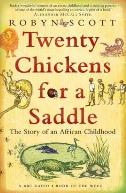 Robyn Scott - Twenty Chickens For A Saddle: The Story Of An African Childhood - 9780747596561 - V9780747596561