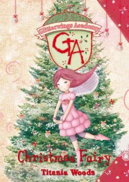 Titania Woods - Christmas Fairy (Glitterwings Academy) - 9780747598350 - V9780747598350