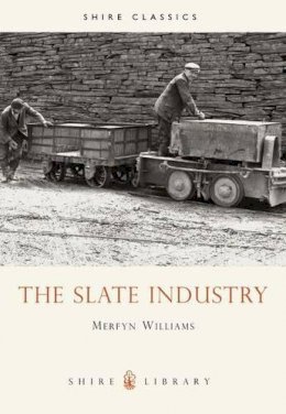 Merfyn Williams - The Slate Industry (Shire Album) - 9780747801245 - V9780747801245
