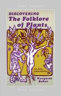 Margaret Baker - Discovering The Folklore of Plants (Shire Discovering) - 9780747801788 - V9780747801788