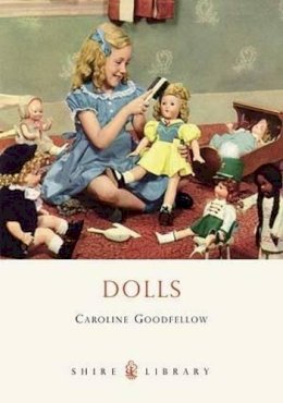 Caroline Goodfellow - Dolls (Shire Book) - 9780747803812 - 9780747803812