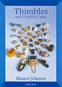 Eleanor Johnson - Thimbles and Thimble Cases (Shire Library) - 9780747804031 - 9780747804031