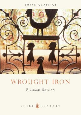 Richard Hayman - Wrought Iron (Shire Library) - 9780747804413 - 9780747804413