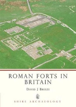 David J. Breeze - Roman Forts in Britain (Shire Archaeology) - 9780747805335 - KMK0021577