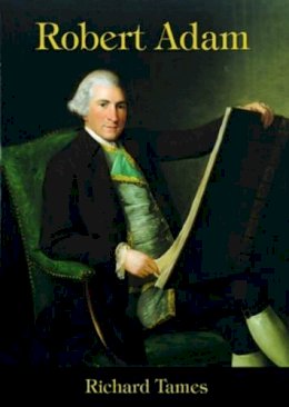 Richard Tames - Robert Adam: An Illustrated Life of Robert Adam, 1728-92 (Shire Library) - 9780747806035 - 9780747806035
