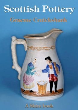 Graeme Cruickshank - Scottish Pottery (Shire Library) - 9780747806394 - 9780747806394