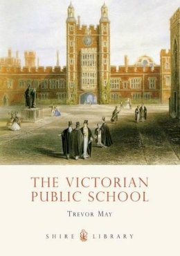 Trevor May - The Victorian Public School (Shire Library) - 9780747807223 - V9780747807223