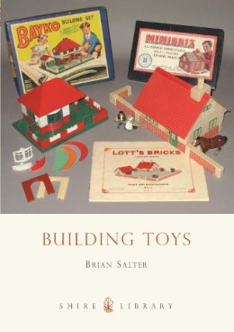 Brian Salter - Building Toys: Bayko and Other Systems (Shire Library) - 9780747808152 - 9780747808152