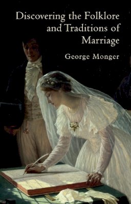 George Monger - Discovering the Folklore and Traditions of Marriage (Shire Discovering) - 9780747808190 - 9780747808190