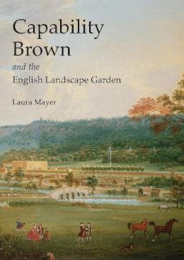 Laura Mayer - Capability Brown and the English Landscape Garden (Shire Library) - 9780747810490 - V9780747810490