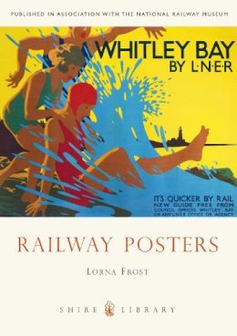 Lorna Frost - Railway Posters (Shire Library) - 9780747810841 - V9780747810841