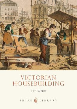 Kit Wedd - Victorian Housebuilding (Shire Library) - 9780747810957 - 9780747810957